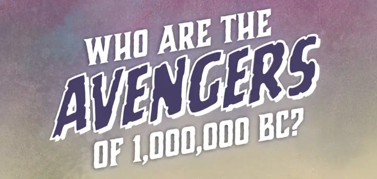 Marvel Legacy: Who are the Avengers of 1,000,000 BC?