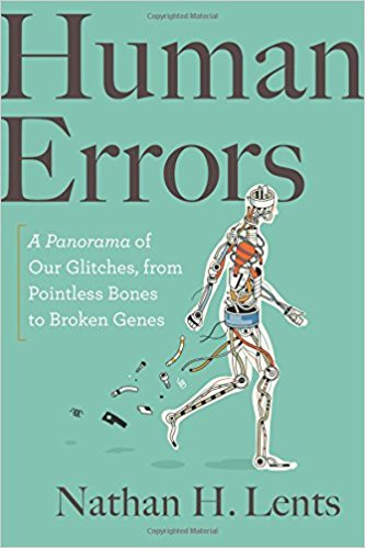 Human Errors: A Panorama of Our Glitches, from Pointless Bones to Broken Genes -- a review