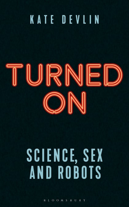 'Turned On: Science, Sex and Robots' -- book review