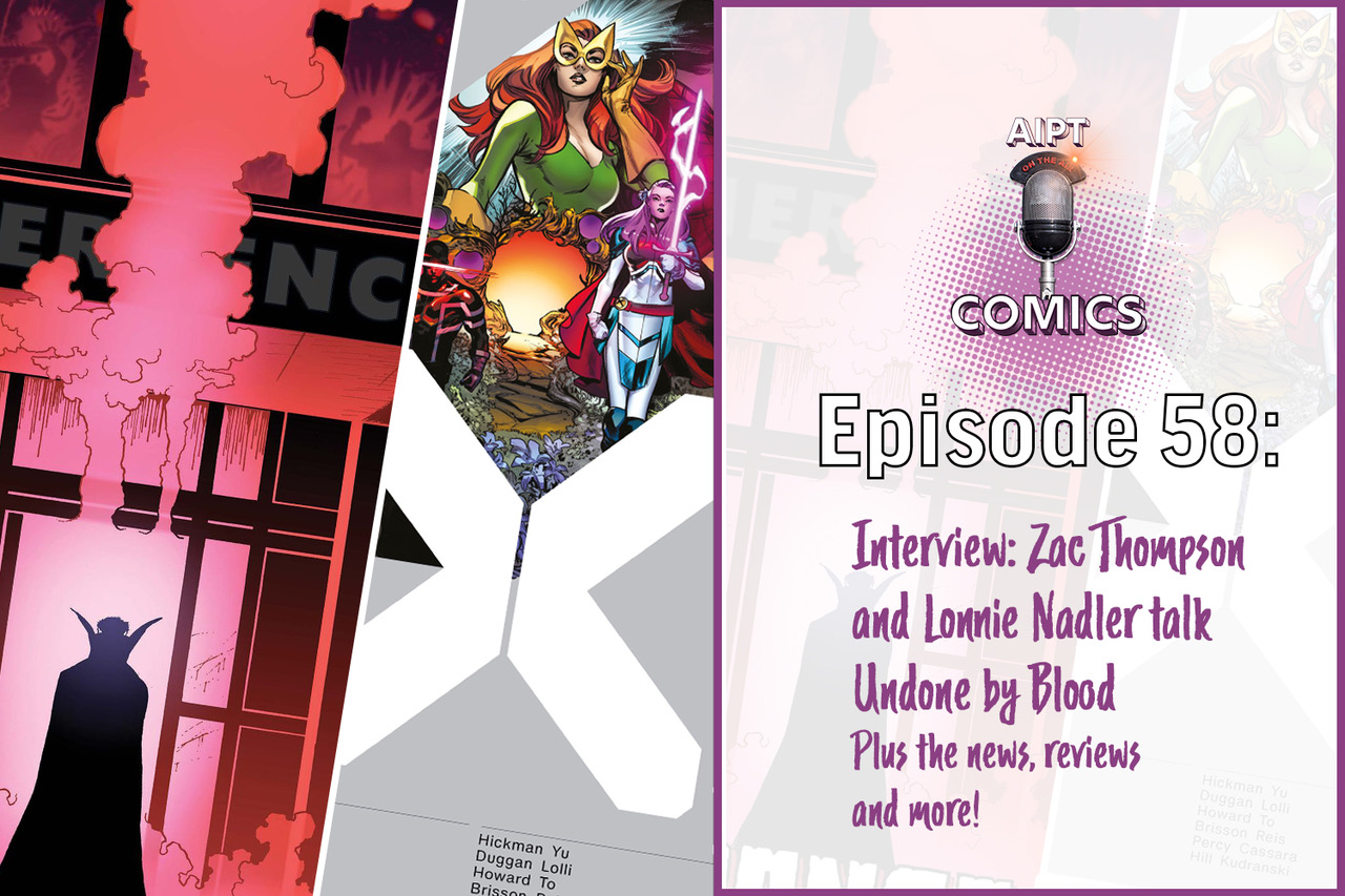 AIPT Comics Podcast Episode 58: Undone by Blood: Zac Thompson and Lonnie Nadler talk their new AfterShock series