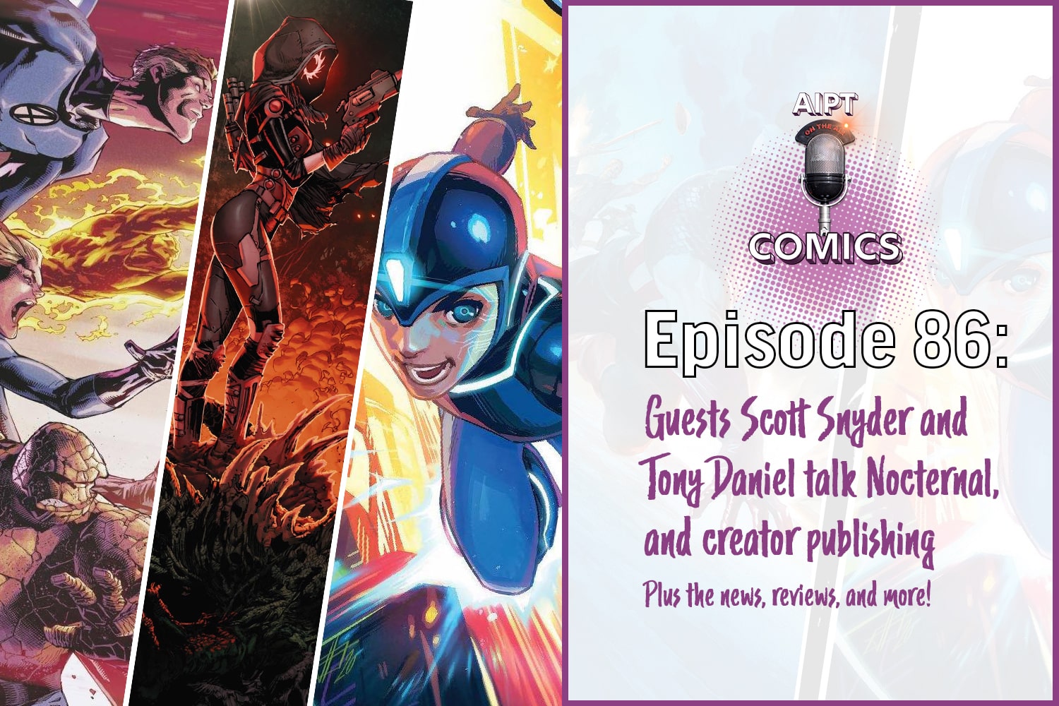 AIPT Comics Podcast Episode 86: Get hype: Scott Snyder and Tony Daniel talk Nocternal and creator owned comics