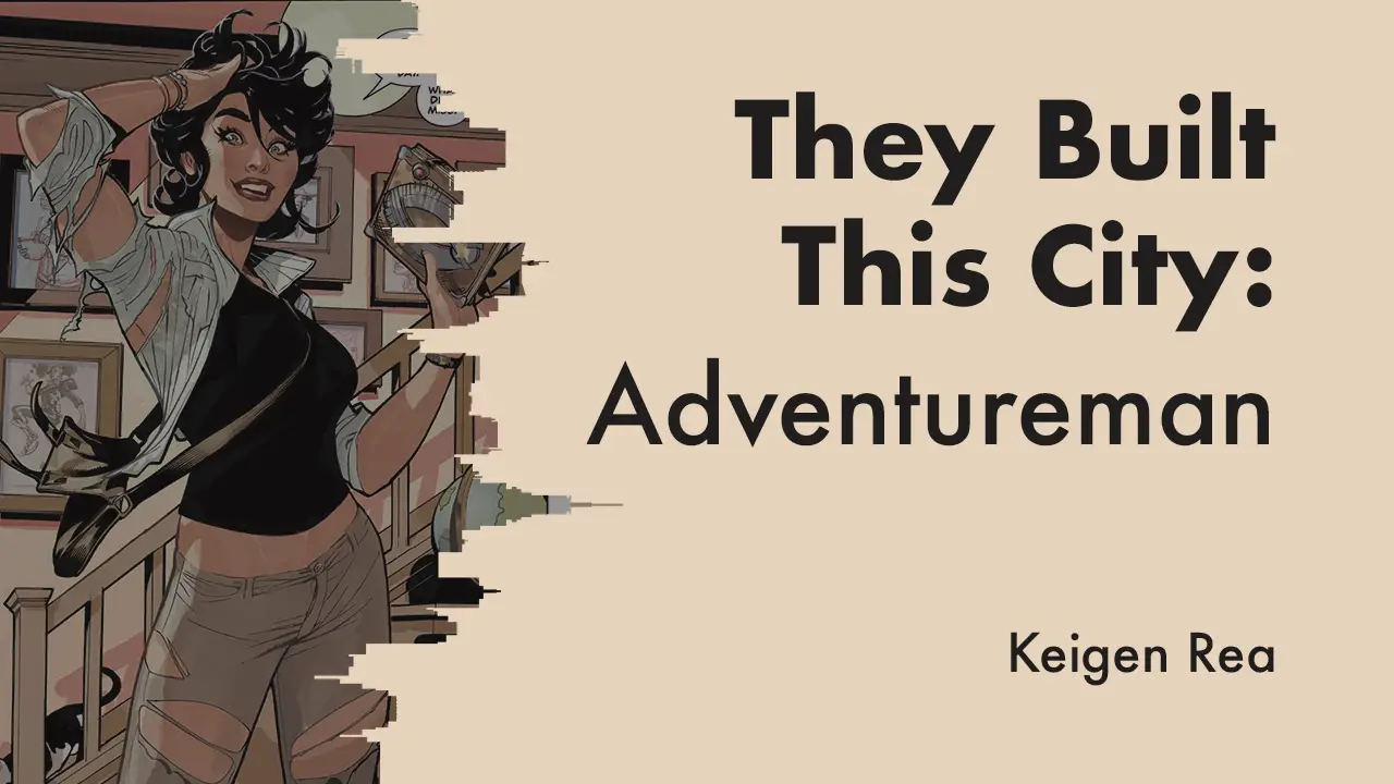 They Built This City: Delving into Matt Fraction's 'Adventureman'