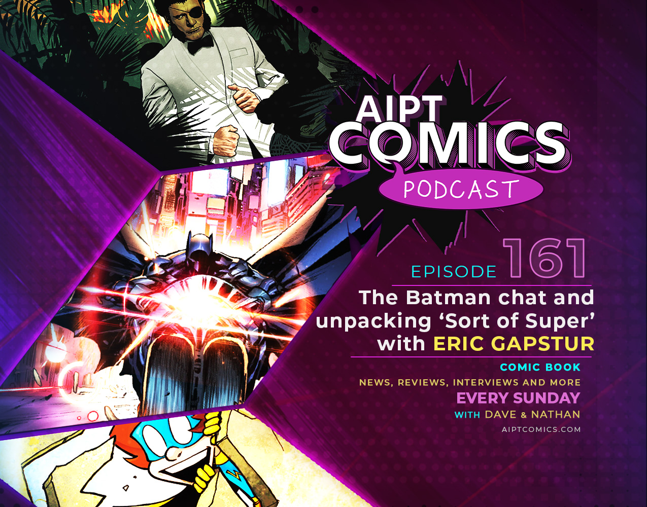 AIPT Comics podcast episode 161: 'The Batman' chat and unpacking ‘Sort of Super’ with Eric Gapstur