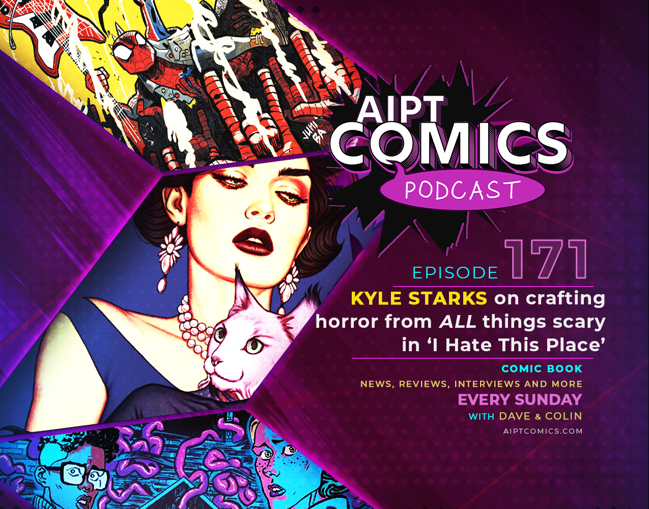 AIPT Comics Podcast Episode 171: Kyle Starks on crafting horror from all things scary in ‘I Hate This Place’