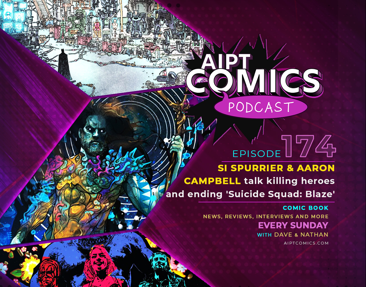 AIPT Comics podcast episode 174: Si Spurrier and Aaron Campbell talk killing heroes and ending 'Suicide Squad: Blaze'