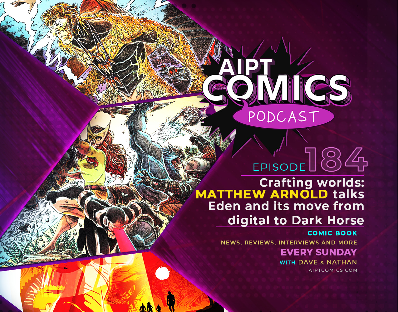 AIPT Comics Podcast Episode 184: Crafting worlds: Matthew Arnold talks 'Eden' and its move from digital to Dark Horse
