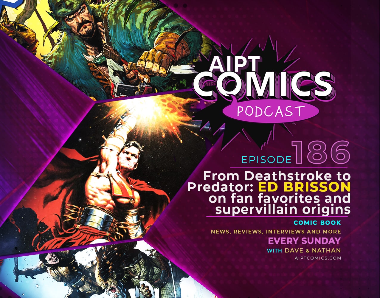 AIPT Comics Podcast Episode 186: From Deathstroke to Predator: Ed Brisson on fan favorites and supervillain origins