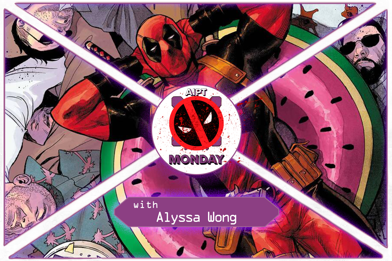 X-Men Monday #168 - Alyssa Wong Talks 'Deadpool'