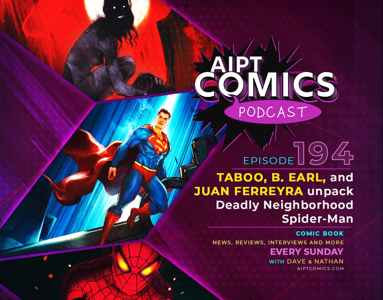 AIPT Comics podcast episode 194: Taboo, B. Earl, and Juan Ferreyra unpack 'Deadly Neighborhood Spider-Man'