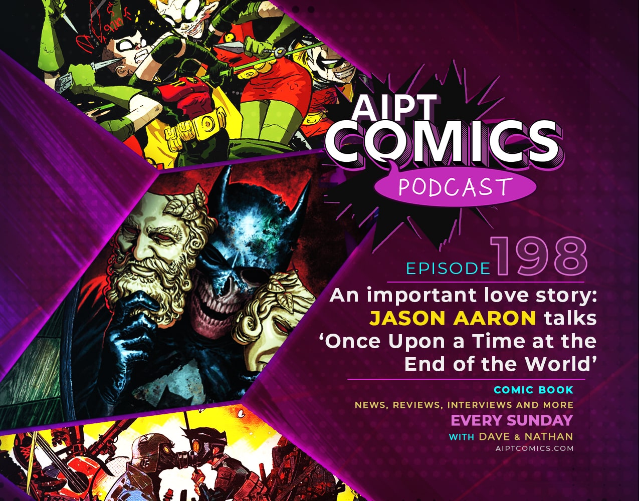 AIPT Comics Podcast episode 198: An important love story: Jason Aaron talks 'Once Upon a Time at the End of the World’