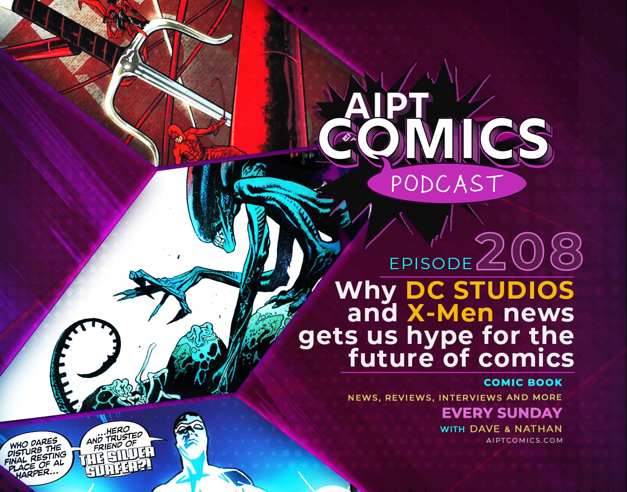 AIPT Comics Podcast episode 208: Why DC Studios and X-Men news gets us hype for the future of comics