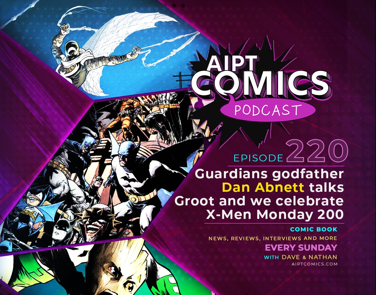 AIPT Comics Podcast episode 220: Guardians godfather Dan Abnett talks ‘Groot’ and we celebrate X-Men Monday 200