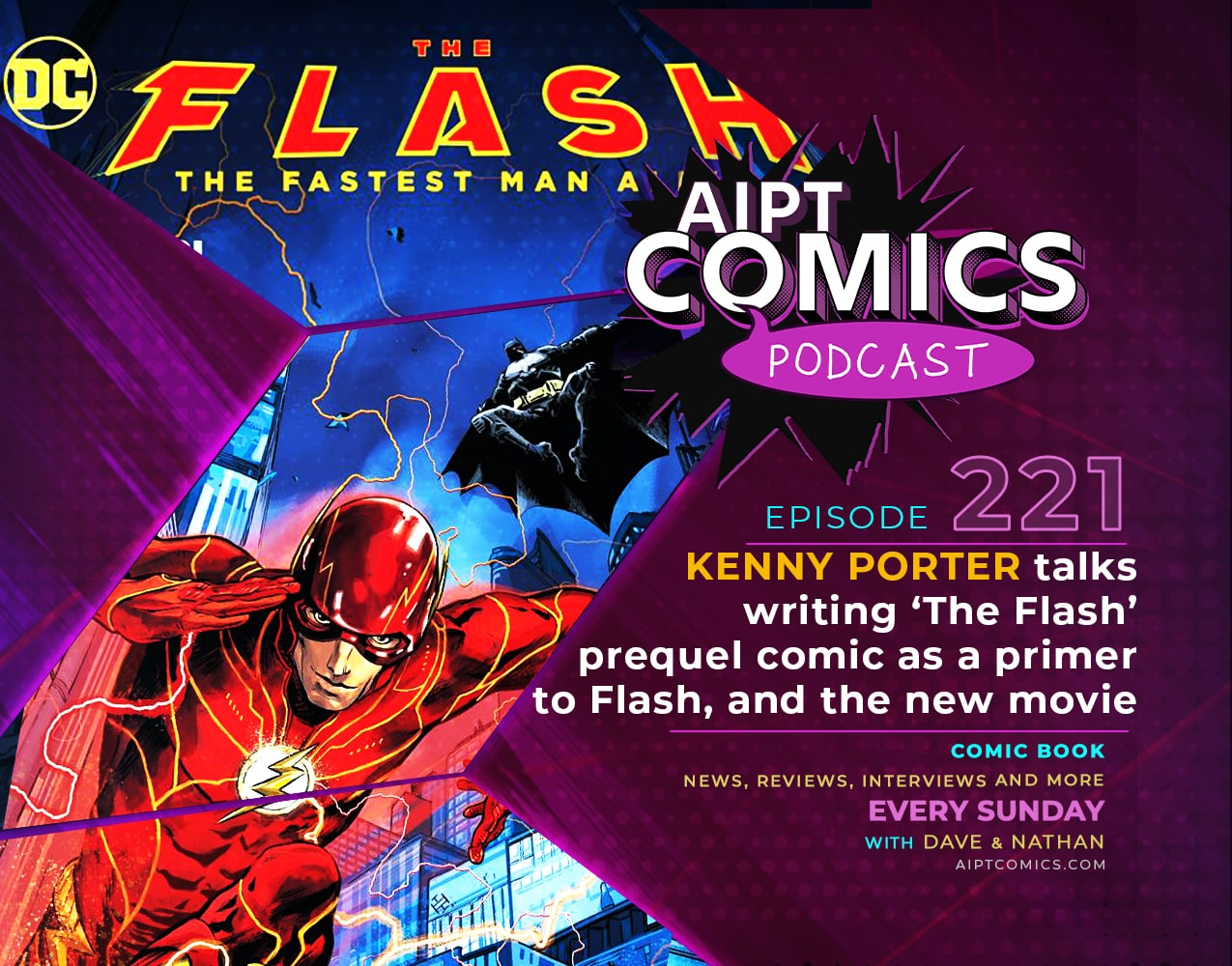 AIPT Comics Podcast episode 221: Kenny Porter talks writing ‘The Flash’ prequel comic as a primer to Flash, and the new movie