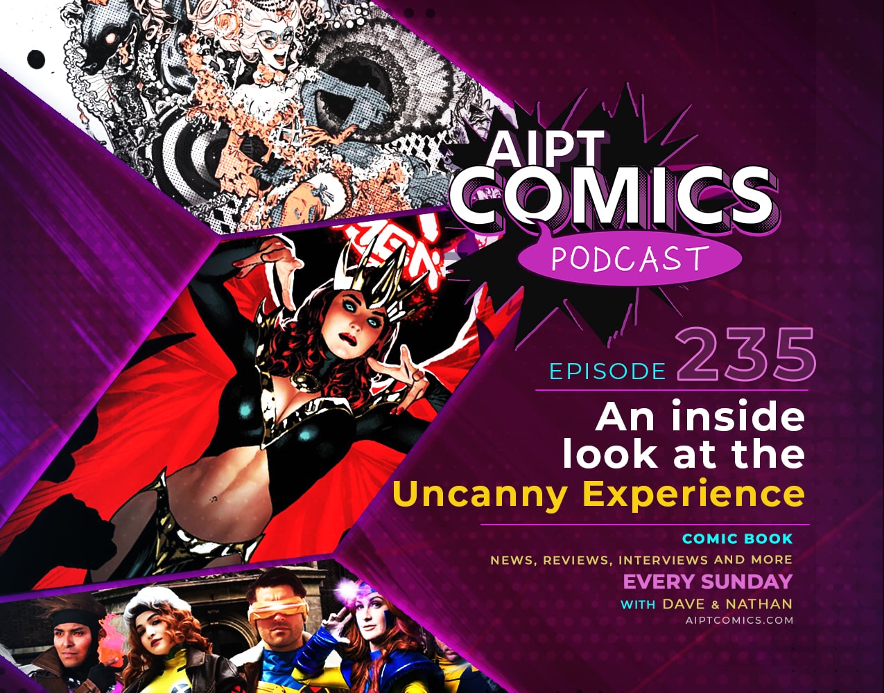 AIPT Comics Podcast episode 235: An inside look at the Uncanny Experience convention