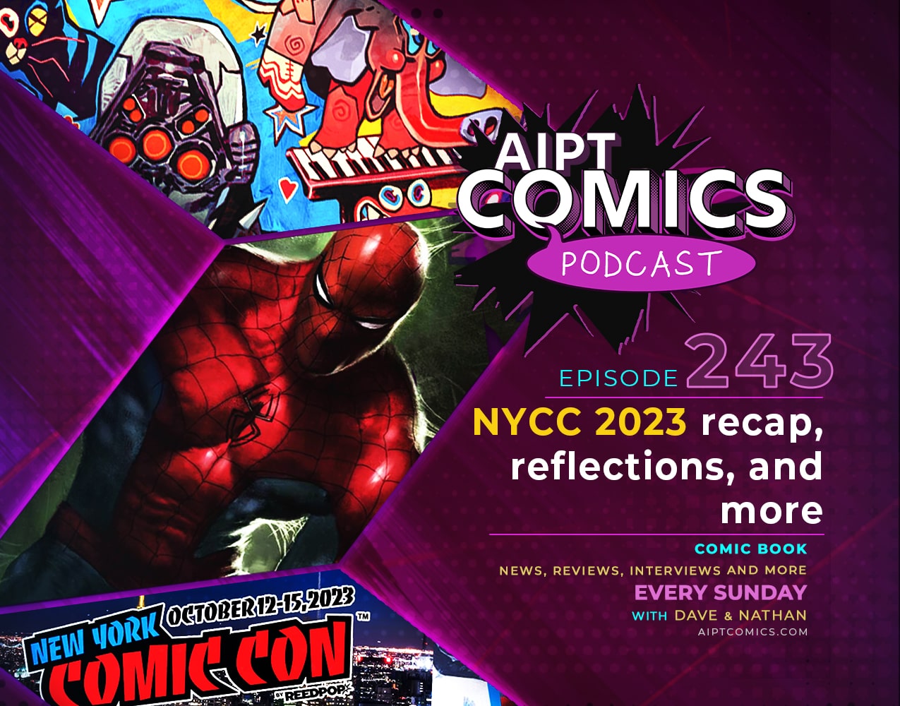 AIPT Comics Podcast Episode 243: NYCC 2023 recap, reflections, and more