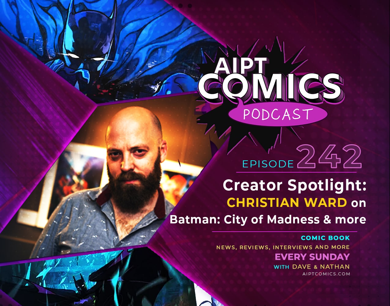 AIPT Comics Podcast Episode 242: Creator spotlight: Christian Ward on Batman: City of Madness and more