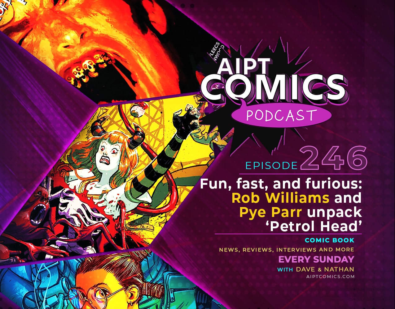 AIPT Comics Podcast Episode 246: Fun, fast, and furious: Rob Williams and Pye Parr unpack ‘Petrol Head’
