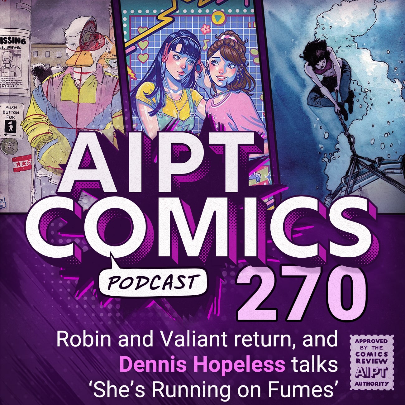 AIPT Comics Podcast Episode 270: Robin and Valiant return, and Dennis Hopeless talks 'She's Running on Fumes'