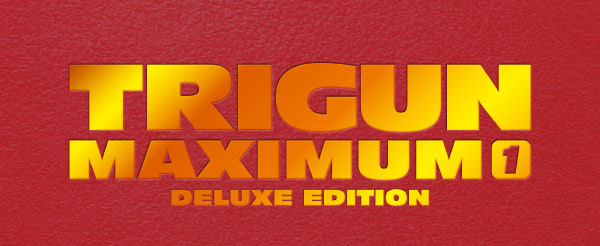 Dark Horse Manga reveals covers for 'Trigun Deluxe Edition' and 'Trigun Maximum Deluxe Edition' Vol. 1