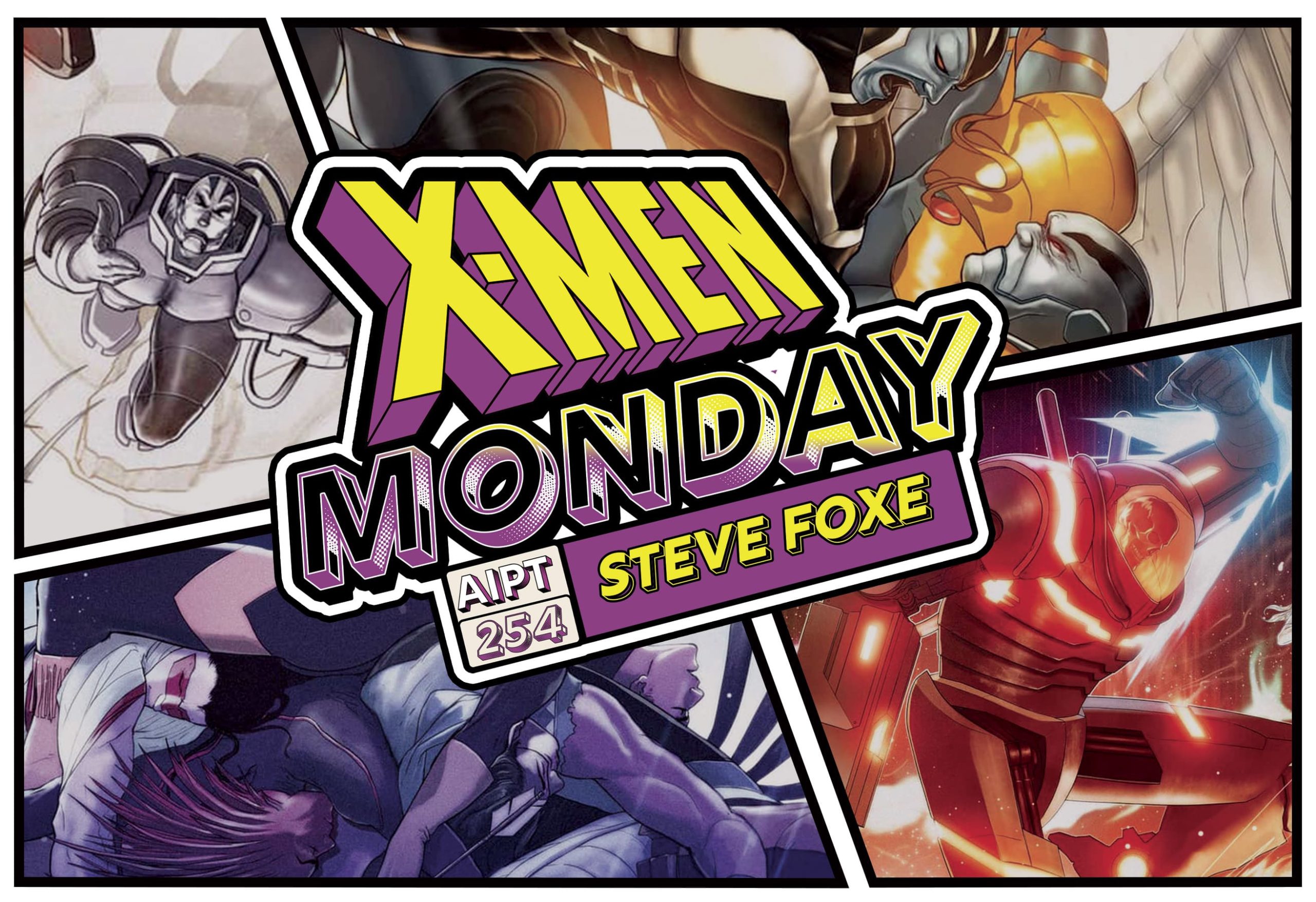 X-Men Monday #254 - Steve Foxe Talks 'X-Men: Heir of Apocalypse'
