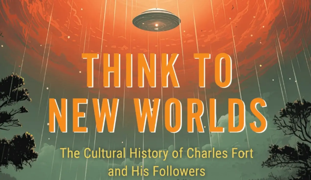 'Think to New Worlds' shows Charles Fort's influence on the 'post-truth' era