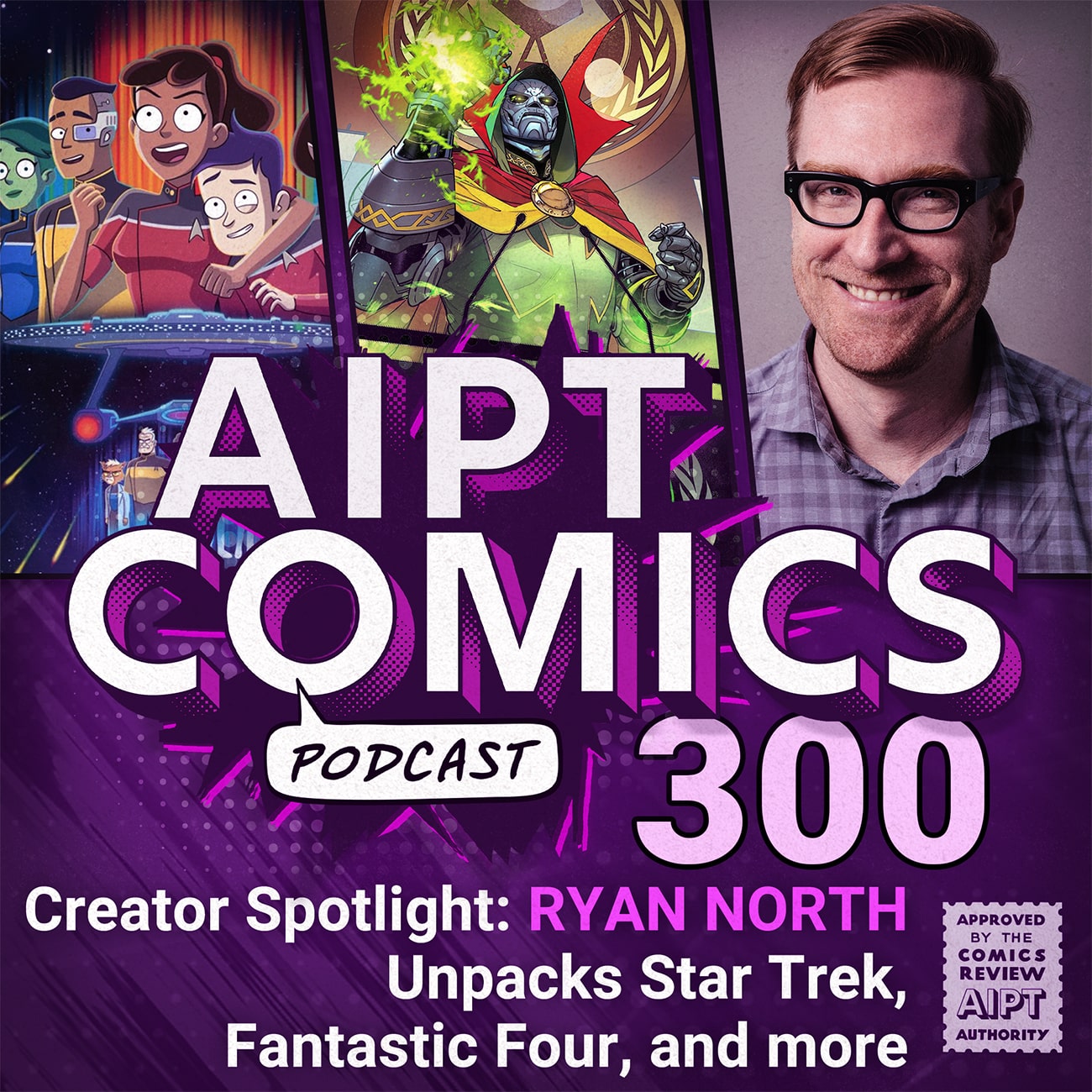 AIPT Comics Podcast Episode 300: Creator Spotlight: Ryan North unpacks Star Trek, Fantastic Four, and more