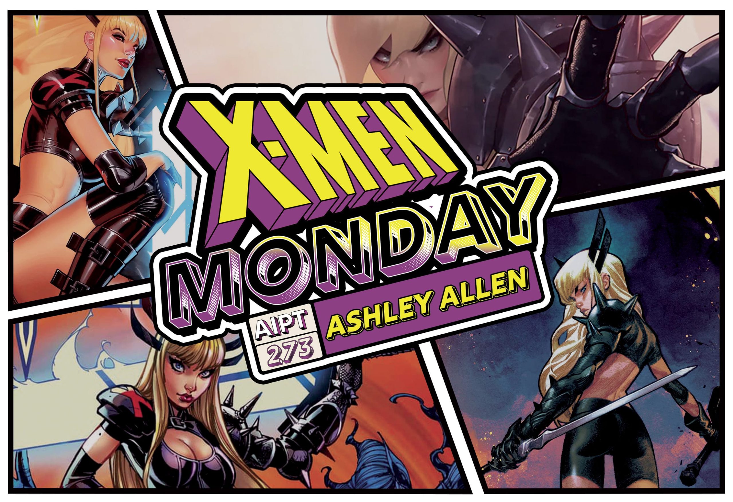 X-Men Monday #273 - Ashley Allen Talks 'Magik'