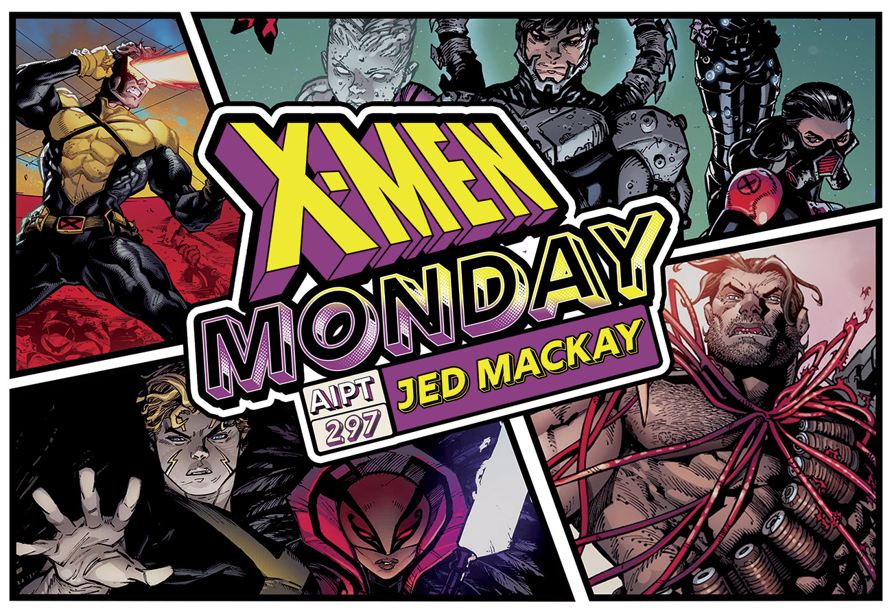 X-Men Monday #297 - Jed MacKay Talks 'X-Men'
