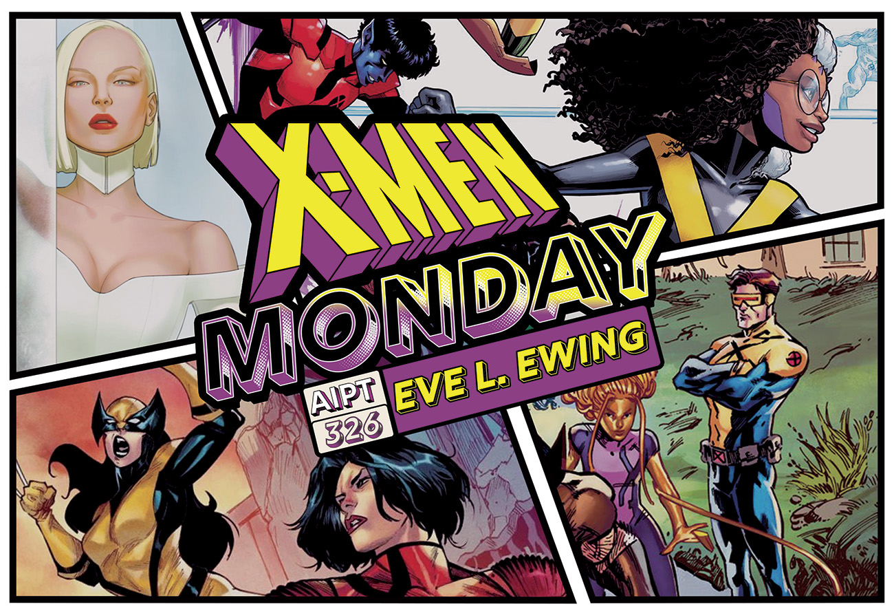X-Men Monday #326 - Eve L. Ewing Talks 'X-Men United'