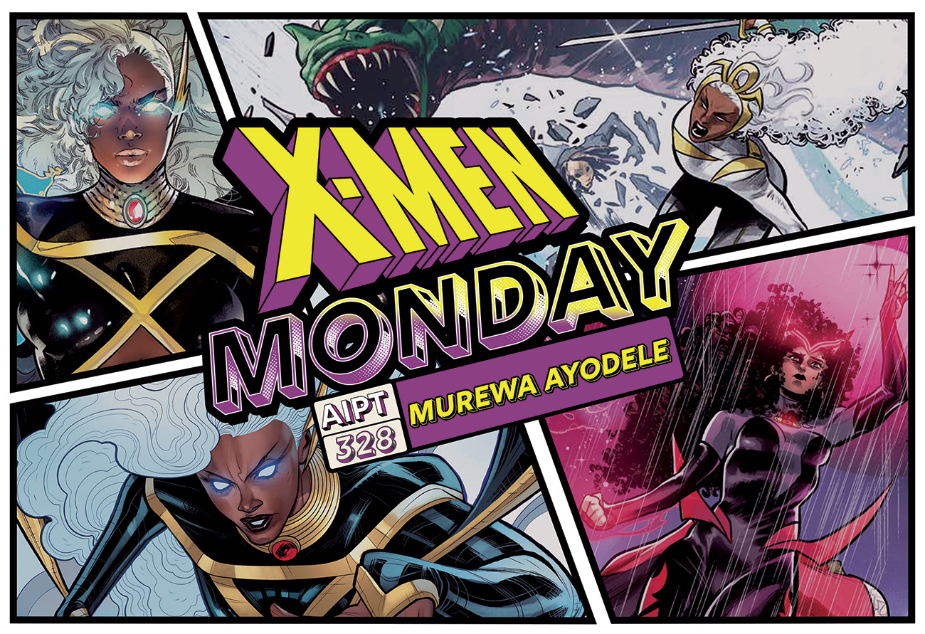X-Men Monday #328 - Murewa Ayodele Talks 'Storm: Earth's Mightiest Mutant'