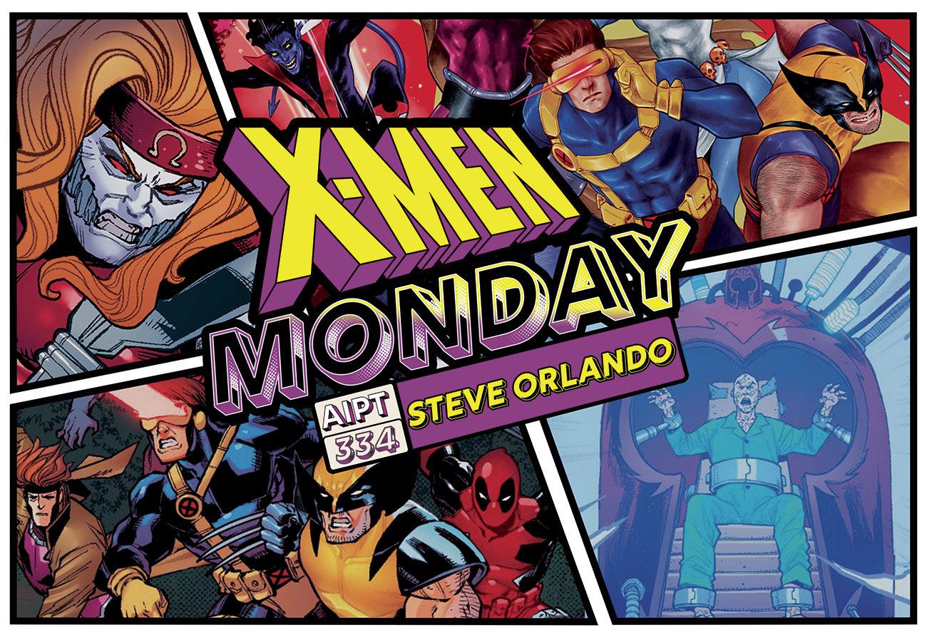 X-Men Monday #334 - Steve Orlando Talks 'X-Men Infinity Comic'