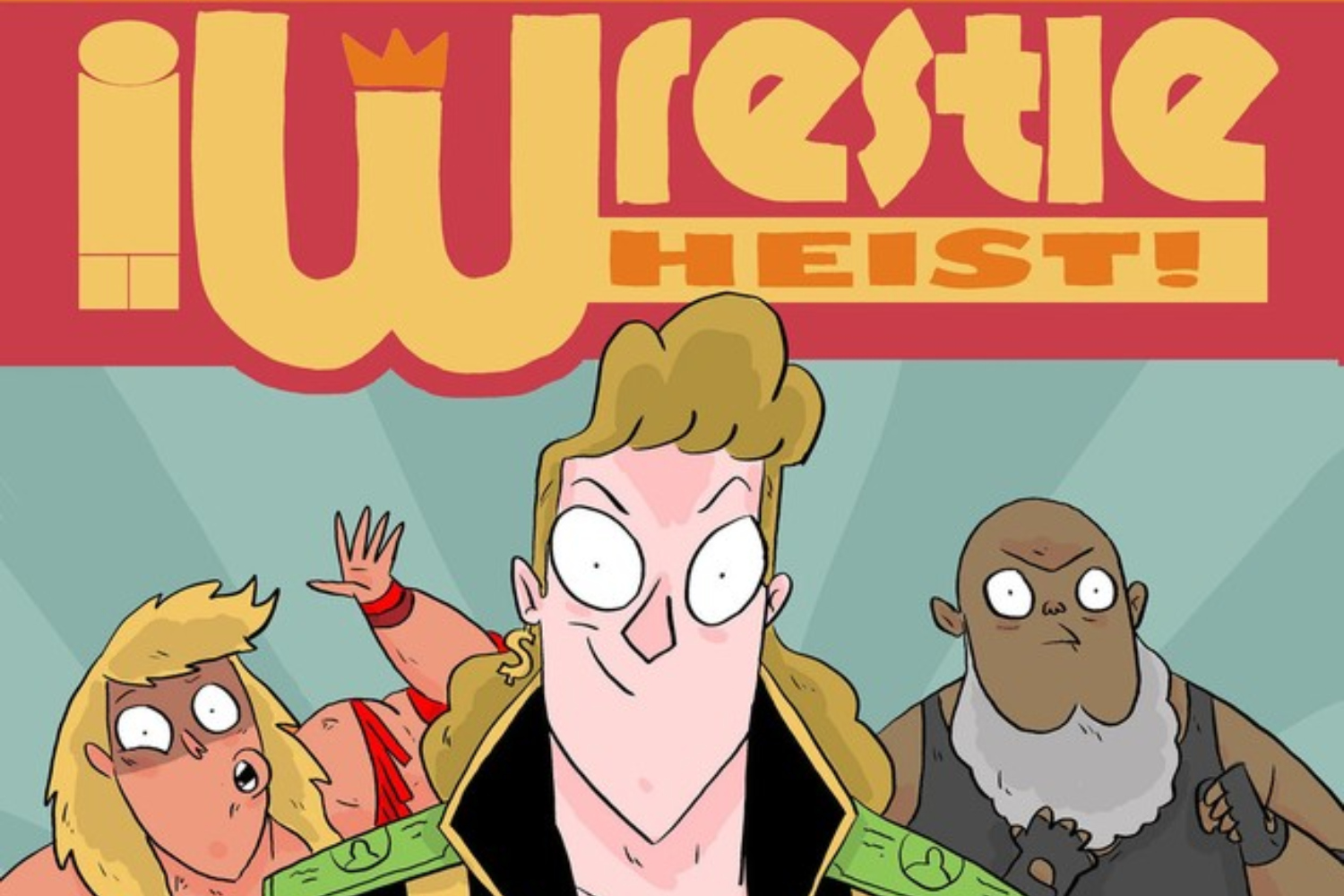 'Wrestle Heist' #5 secures the final fall with a big story about life, friendship, and sweet revenge