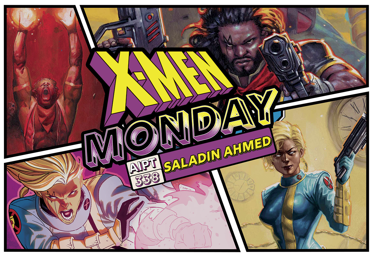 X-Men Monday #338 - Saladin Ahmed Talks 'Bishop'