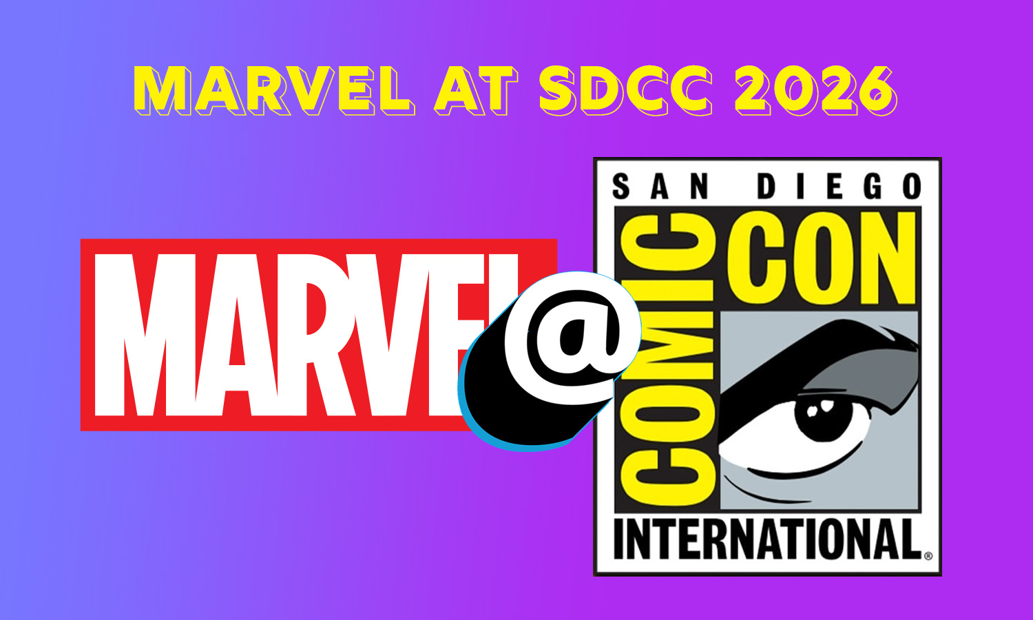 Marvel reveals full San Diego Comic-Con 2026 plans with Hall H, Midnight Universe, and X-Men '97 panels